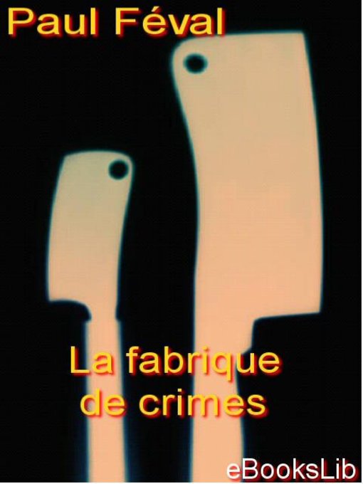 Title details for La fabrique de crimes by Paul Féval - Available